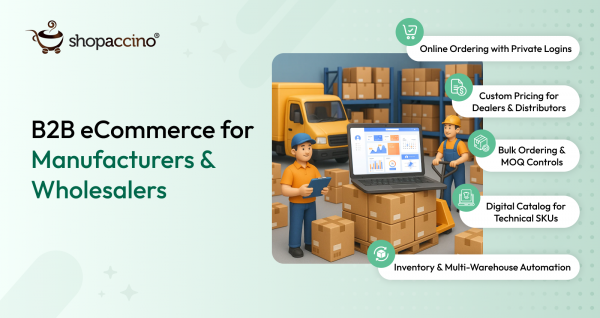 B2B eCommerce: How Manufacturers and Wholesalers Can Go Digital