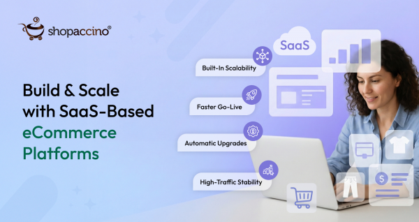 Why You Need a SaaS-Based eCommerce Platform for Scalability