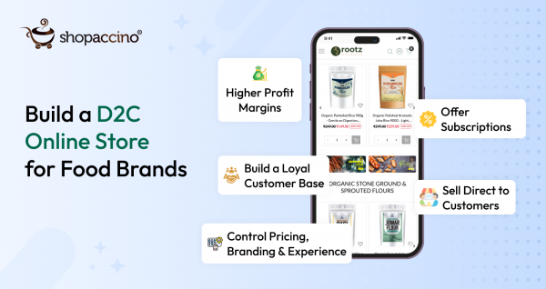 Why Every Food Brand Needs a Direct-to-Consumer (D2C) Store