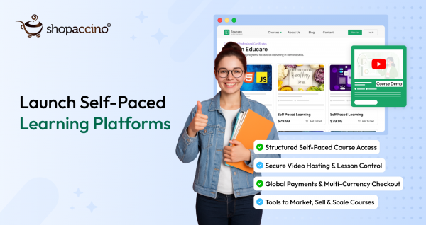 Sell Courses Online: How Educators Can Launch Self-Paced Learning Platforms
