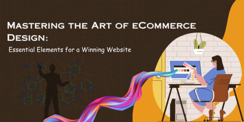 Mastering The Art Of eCommerce Design: Essential Elements For A Winning Website