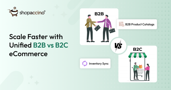 B2B vs B2C eCommerce: What’s Right for You?