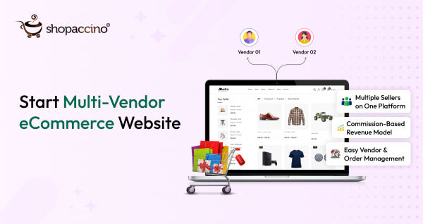 What is a multi-vendor marketplace platform: Best software to start multi-vendor ecommerce website