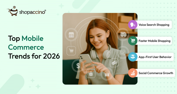 Mobile Commerce Trends 2026: What Every Brand Must Know
