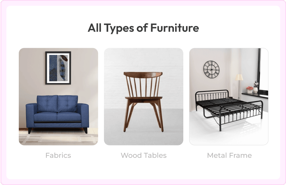 Tailored for All Types of Furniture